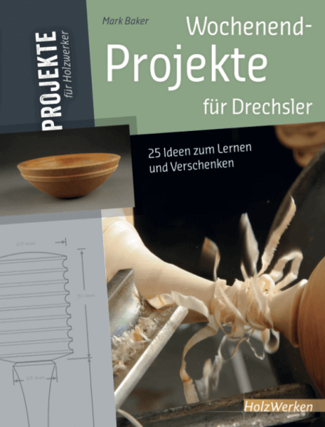 Wochenend-Projekte für Drechsler